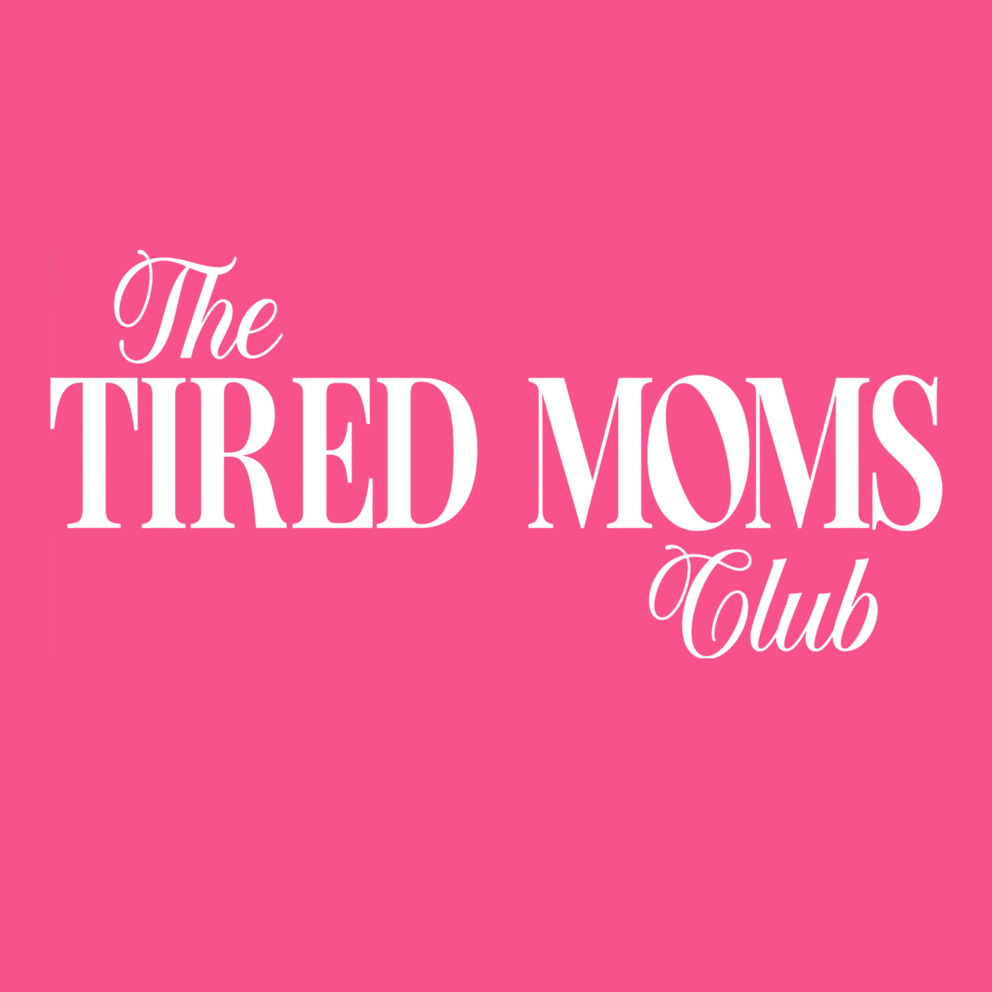 Text 'The TIRED MOMS Club' on a pink background